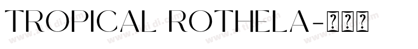 TROPICAL ROTHELA字体转换